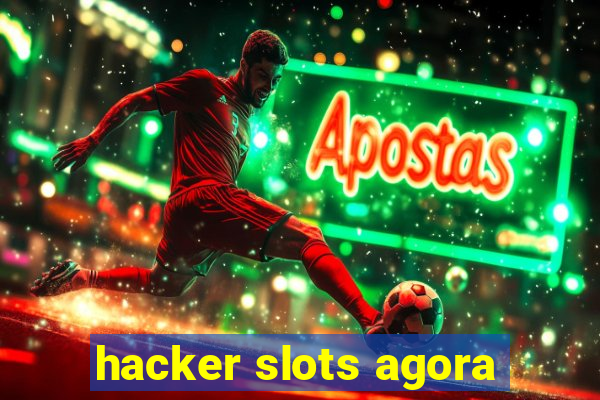 hacker slots agora